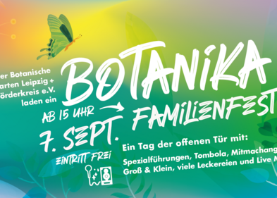 BOTANIKA Familienfest im Botanischen Garten Leipzig BOTANIKA Familienfest im Botanischen Garten Leipzig 07.09.2024, Bild: Botanischer Garten Leipzig